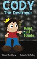 Cody the Destroyer, King of Toads 1939588049 Book Cover