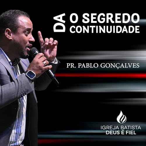 O SEGREDO DA CONTINUIDADE | PR. PABLO GON&Ccedil;ALVES