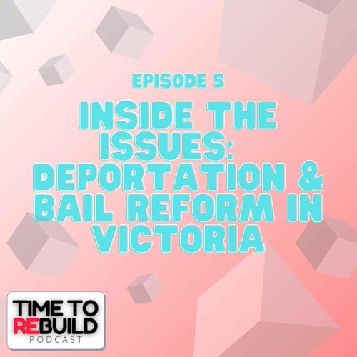 32. Inside the Issues: A Discussion on Deportation and Bail Reform in Victoria