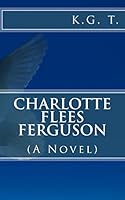 Charlotte Flees Ferguson: (A Novel) 1517310113 Book Cover