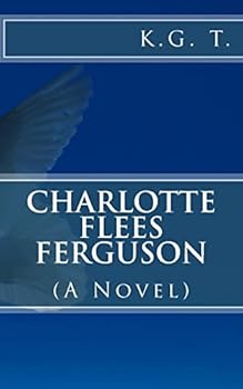 Paperback Charlotte Flees Ferguson: (A Novel) Book