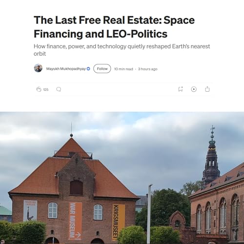The Last Free Real Estate: Space Financing and LEO-Politics (Mukhopadhyay 2025)