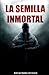 La semilla inmortal: El pasado maldito