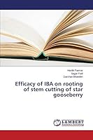 Efficacy of IBA on rooting of stem cutting of star gooseberry 3659720631 Book Cover