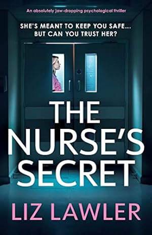 The Nurse's Secret: An absolutely jaw-dropping psychological thriller