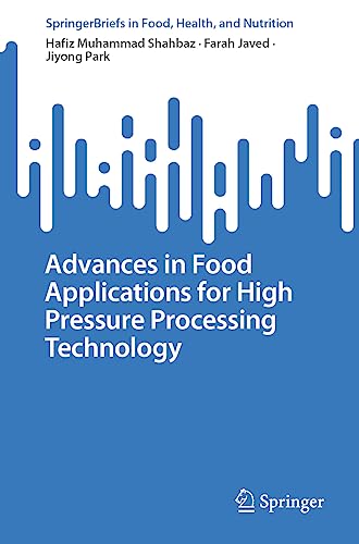 Advances in Food Applications for High Pressure Processing Technology (SpringerBriefs in Food, Health, and Nutrition)