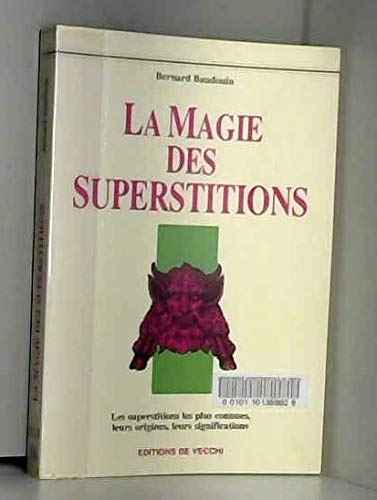 Magie des superstitions [nouvelle édition] Baudouin, Bernard