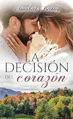 La decisión del corazón: Romance Contemporáneo (Edentown nº 26)