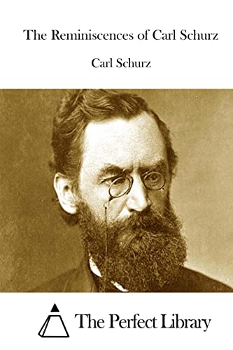 The Reminiscences of Carl Schurz (Perfect Library)