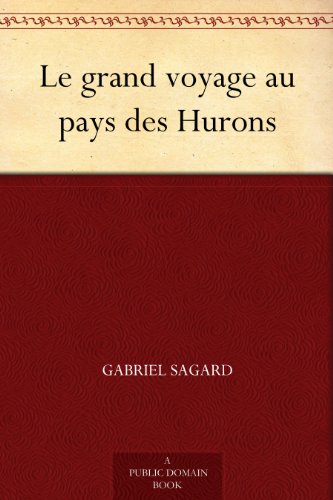Télécharger Le grand voyage au pays des Hurons Livre eBook France