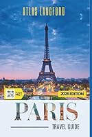 Paris Travel Guide: Where to Go, What to See, and How to Make It Count ( Grey Version) B0F62N3GG3 Book Cover