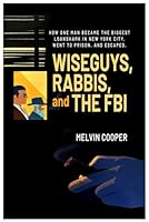 WISEGUYS, RABBIS, and THE FBI:: How One Man Created The Biggest Loan Shark Scandal in NY History, Went to Prison, and Escaped B0DGDBPL2R Book Cover
