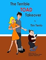 The Terrible Toad Takeover! 1517697131 Book Cover
