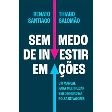 Capa do livro Sem medo de investir em ações: Um manual para multiplicar seu dinheiro na Bolsa de Valores