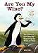 Are You My Wine?: A Children's Book Parody for Adults Exploring the World of Wine