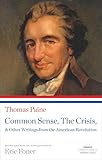 Common Sense, The Crisis, & Other Writings from the American Revolution: A Library of America Paperback Classic