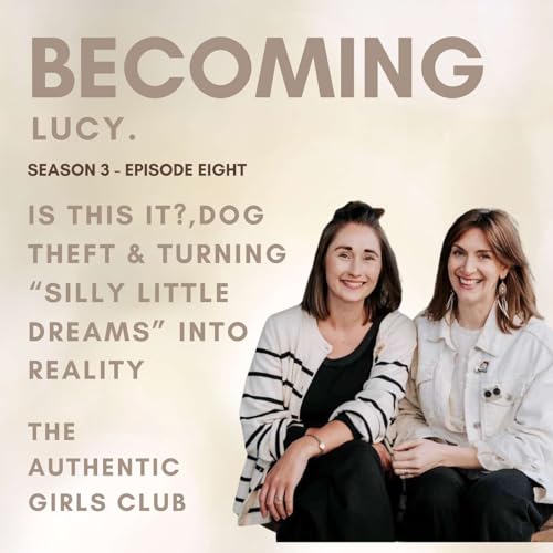 &ldquo;Is This It?&rdquo;, Dog Theft & Turning &ldquo;Silly Little Dreams&rdquo; Into Reality | The Authentic Girls Club