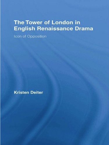 The Tower of London in English Renaissance Drama: Icon of Opposition (Literary Criticism and Cultural Theory)      1st Edition, Kindle Edition