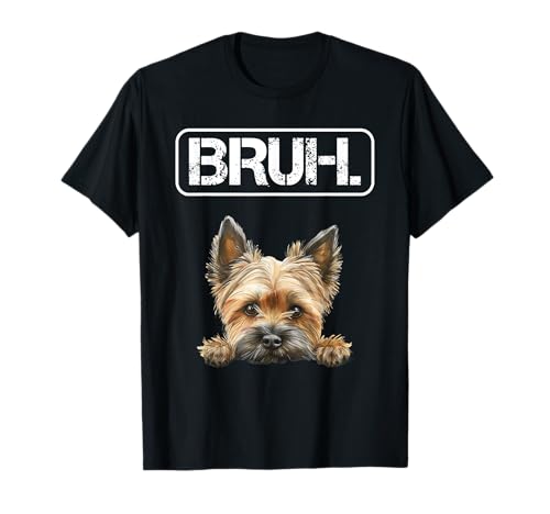 Cairn Terrier Bruh Divertido Amante de los Perros Camiseta