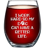 I Work Hard So My Dog Can Have a Better Life - Perfect Birthday Gift For Veterinarian, Dog Mom, Dog Dad, Animal Rescue or Vet Tech - Dog Lover Gifts For Men or Women - 15 oz Stemless Wine Glass