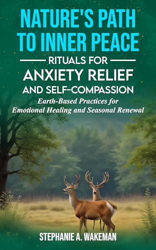 Nature's Path to Inner Peace: Rituals for Anxiety Relief and