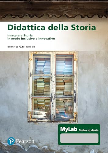 Didattica Della Storia. Insegnare Storia In Modo Inclusivo E Innovativo