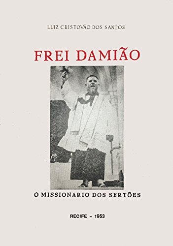 Frei Damião: O missionario dos Sertões - Cristovão dos Santos, Luiz