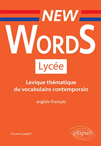 Télécharger New Words Lycée. Lexique thématique du vocabulaire contemporain anglais-français (Conforme aux no PDF