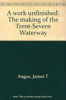 A work unfinished: The making of the Trent-Severn Waterway