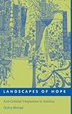 Landscapes of Hope: Anti-Colonial Utopianism in America