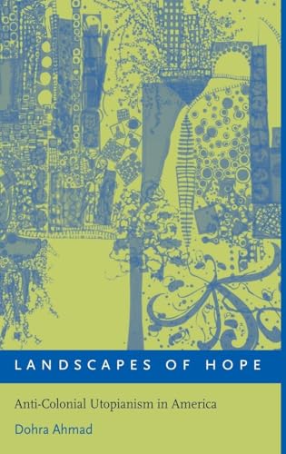 Landscapes of Hope: Anti-Colonial Utopianism in America