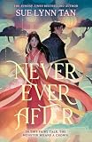 Never Ever After: a fierce and romantic fairy tale retelling that is as alluring as starfire