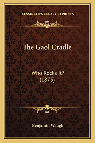 The Gaol Cradle: Who Rocks It? (1873)