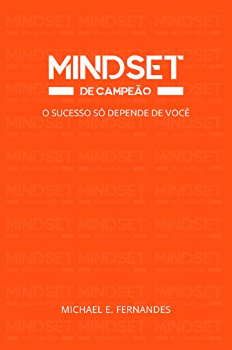 Mindset de Campeão: O sucesso só depende de você - Fernandes, Michael Eduardo