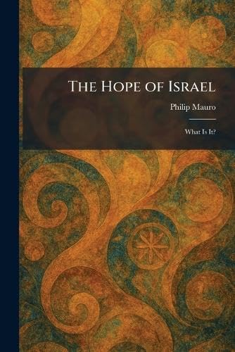 The Hope of Israel: What Is It?