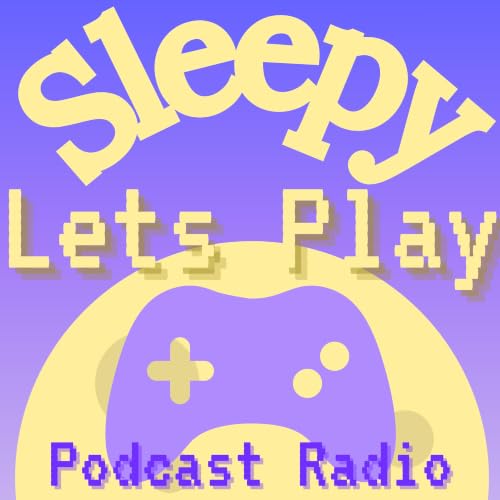 Sleepy Lets Play Podcast: Radio cover art