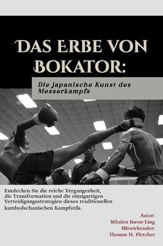 Das Erbe von Bokator: Eine alte Khmer-Kampfkunst: Entdecken Sie die reiche Vergangenheit, die Transf