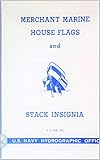 Merchant Marine House Flags and Stack Insignia: H.O. Pub. No. 100