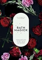 Bath Magic: Over 50 Bath and Shower Rituals to Heal, Relax and Empower 1837836094 Book Cover