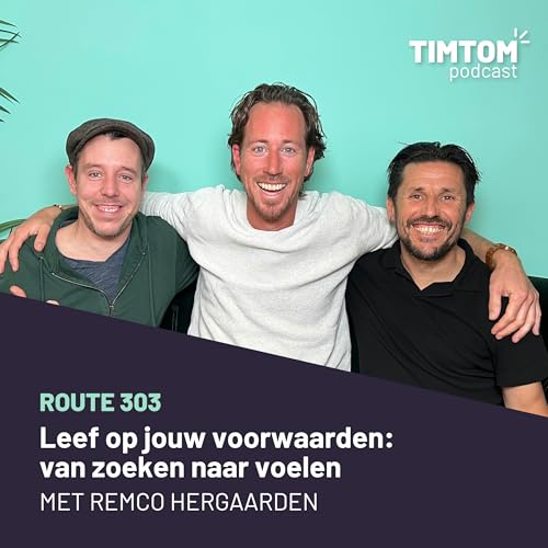 Leven op jouw voorwaarden: van zoeken naar voelen - met Remco Hergaarden - route 304