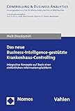  Das neue Business-Intelligence-gestützte Krankenhaus-Controlling: Integrative Konzepte auf Basis einer einheitlichen Informationsplattform