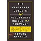 The MeatEater Guide to Wilderness Skills and Survival