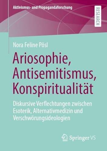 Ariosophie, Antisemitismus, Konspiritualität: Diskursive Verflechtungen zwischen Esoterik, Alternativmedizin und Verschwörungsideologien (Aktivismus- und Propagandaforschung)