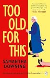 Too Old For This: A witty and suspenseful mystery from Sunday Times bestselling author