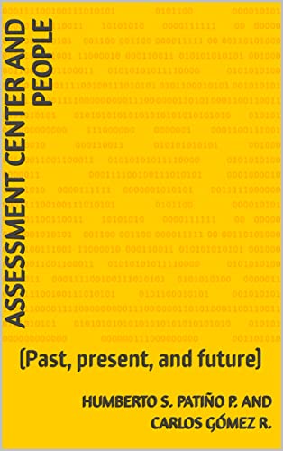 ASSESSMENT CENTER AND PEOPLE: (Past, present, and future)