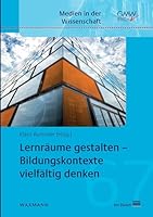Lernraume Gestalten - Bildungskontexte Vielfaltig Denken 3830931425 Book Cover