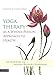 Yoga Therapy as a Whole-Person Approach to Health