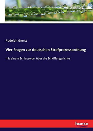 Vier Fragen zur deutschen Strafprozessordnung: mit einem Schlusswort über die Schöffengerichte (German Edition)
