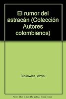 El rumor del astracan (Coleccion Autores colombianos) 9586143333 Book Cover