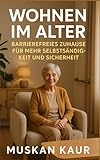 Wohnen im Alter: Barrierefreies Zuhause für mehr Selbstständigkeit und Sicherheit
